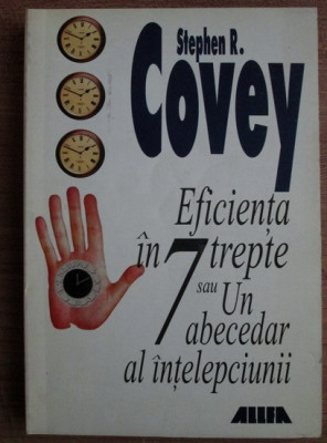 Stephen R. Covey - Eficienta in 7 trepte sau un abecedar al intelepciunii foto