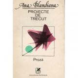 Ana Blandiana - Proiecte de trecut - 122944
