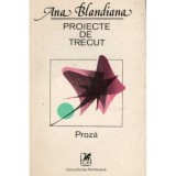 Ana Blandiana - Proiecte de trecut - 122944