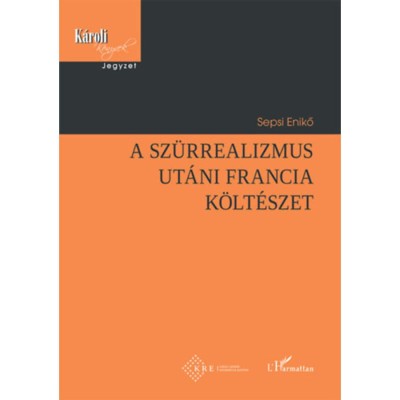 A sz&amp;uuml;rrealizmus ut&amp;aacute;ni francia k&amp;ouml;lt&amp;eacute;szet - Sepsi Enikő foto