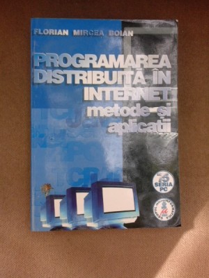 Programarea distribuita in internet si metode de aplicatii - Florin Mircea Boian foto