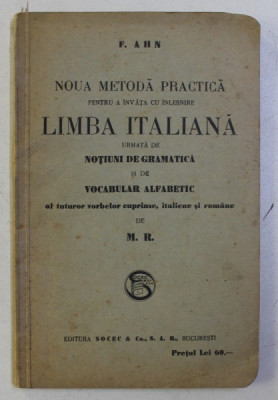 NOUA METODA PRACTICA PENTRU A INVATA CU INLESNIRE LIMBA ITALIANA URMATA DE NOTIUNI DE GRAMATAICA SI DE VOCABULAR ALFABETIC de F. AHN , EDITIE INTERBEL foto