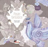 Pasari fantastice. Carte de colorat pentru adulti - Aramis