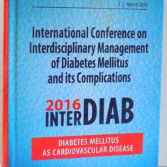 INTERNATIONAL CONFERENCE ON INTERDISCIPLINARY MANAGEMENT OF DIABETES MELLITUS AND ITS COMPLICATIONS , 2016