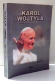 KAROL WOJTYLA , OMUL SFARSITULUI DE MILENIU de LUIGI ACCATTOLI , 1999