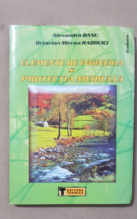 Elemente de ingineria și protecția mediului - Alexandra Banu, Octavian Radovici