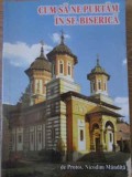 Cum să ne purtăm &icirc;n Sf&acirc;nta Biserică - Protos. Nicodim Mandita - Editura Agapis, 2005 - Carte creștinism, 174 pagini