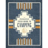 Pendleton Field Guide to Camping