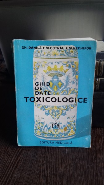 GHID DE DATE TOXICOLOGICE - GH. DANILA
