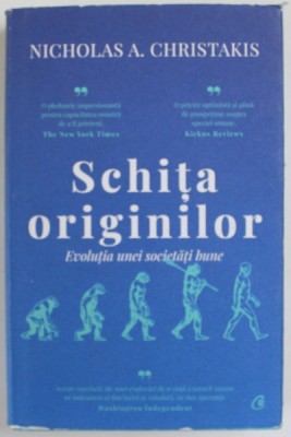 SCHITA ORIGINILOR , EVOLUTIA UNEI SOCIETATI BUNE de NICHOLAS A. CHRISTAKIS , 2022 *EDITIE CARTONATA foto