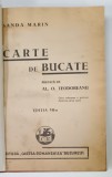SANDA MARIN , CARTE DE BUCATE , prefata de AL. O TEODOREANU , EDITIA A VII -A , 1941