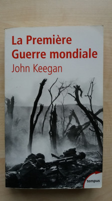 John Keegan - La Premiere Guerre mondiale (Perrin, 2005) foto