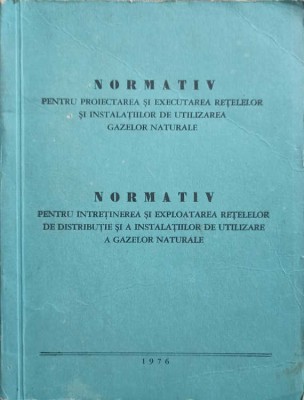 NORMATIV PENTRU PROIECTAREA SI EXECUTAREA RETELELOR SI INSTALATIILOR DE UTILIZAREA GAZELOR NATURALENORMATIC-253529 foto
