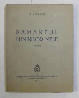 PAMANTUL LUMINILOR MELE , POEME de D. CIUREZU , 1940 foto
