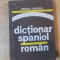DICTIONAR SPANIOL-ROMAN de MICAELA GHITESCU , Bucuresti 1976