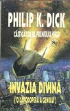 Invazia divina - Philip K. Dick
