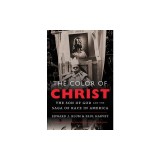 The Color of Christ: The Son of God &amp; the Saga of Race in America