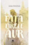 Fata cu firele de aur - Oana Prostean