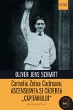 Corneliu Zelea Codreanu. Ascensiunea si caderea &quot;Capitanului&quot; (epub)