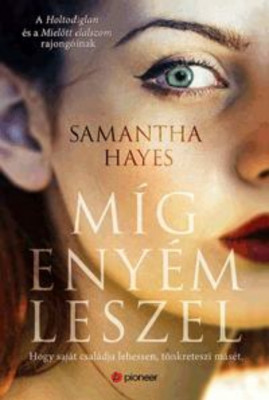 M&amp;iacute;g eny&amp;eacute;m leszel - Samantha Hayes foto