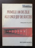 PRIMELE 100 DE ZILE ALE UNUI SEF DE SUCCES - Rochard Koch