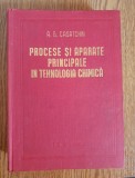 Procese și aparate principale &icirc;n tehnologia chimică - A. G. Casatchin