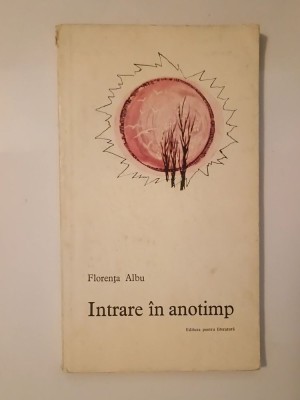 Florența Albu - Intrare &amp;icirc;n anotimp (versuri) (1964) foto