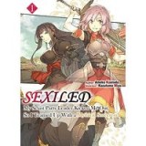 Sexiled : My Sexist Party Leader Kicked Me Out, So I Teamed up with a Mythical Sorceress! Vol. 1