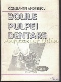 Cumpara ieftin Bolile Pulpei Dentare - Constantin Andreescu - Curs Stomatologie, Medicina Dentara - Bucuresti 1996