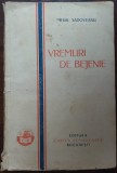 Cumpara ieftin MIHAIL SADOVEANU - VREMURI DE BEJENIE (ED. CARTEA ROMANEASCA, aprox. 1930/1931)