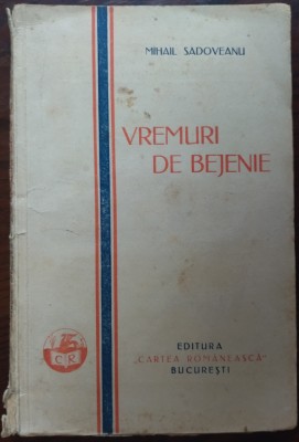 MIHAIL SADOVEANU - VREMURI DE BEJENIE (ED. CARTEA ROMANEASCA, aprox. 1930/1931) foto