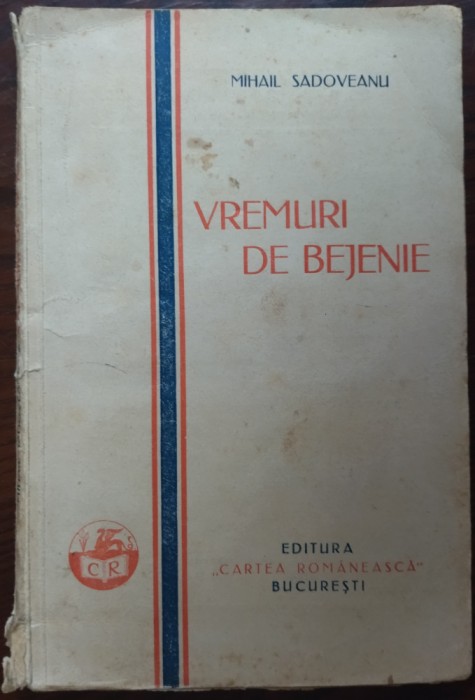 MIHAIL SADOVEANU - VREMURI DE BEJENIE (ED. CARTEA ROMANEASCA, aprox. 1930/1931)
