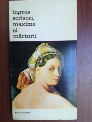 Scrisori, maxime si marturii- Ingres foto