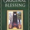 Original Blessing: A Primer in Creation Spirituality Presented in Four Paths, Twenty-Six Themes, and Two Questions