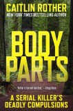 Body Parts: A Serial Killer's Deadly Compulsions