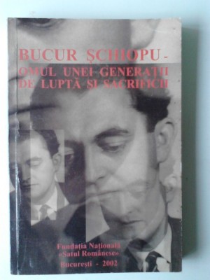 BUCUR SCHIOPU - OMUL UNEI GENERATII DE LUPTA SI DE SACRIFICII (5+1)5 foto