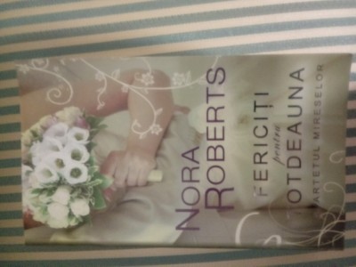 Nora Roberts Fericiti pentru totdeauna, col. Cvartetul mireselor foto