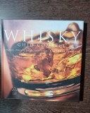 Whisky. Ghid complet. Istorie, prelucrare, degistare, varietati din toata lumea.