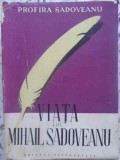 Viata lui Mihail Sadoveanu - Profira Sadoveanu, Editura Tineretului 1957, Biografia Scriitorului Roman