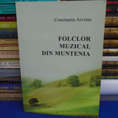 CONSTANTIN ARVINTE - FOLCLOR MUZICAL DIN MUNTENIA , 2016