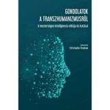 Gondolatok a transzhumanizmusr&oacute;l - A mesters&eacute;ges intelligencia etik&aacute;ja &eacute;s hat&aacute;sai - Ray Kurzweil