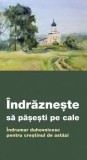 &Icirc;ndrăznește să pășești pe cale - Paperback - *** - De Suflet