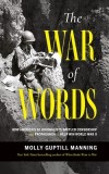 The War of Words: How America's GI Journalists Battled Censorship and Propaganda to Win World War II