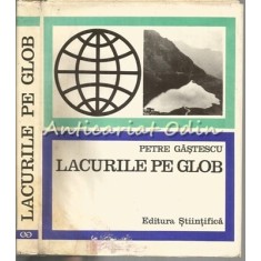 Lacurile Pe Glob - Petre Gastescu