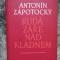 Rud&aacute; z&aacute;ře nad Kladnem -Anton&iacute;n Z&aacute;potock&yacute; - IN LIMBA CEHA