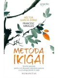 Cumpara ieftin Metoda Ikigai. Secrete japoneze pentru a-ti descoperi adevarata pasiune si a-ti atinge telurile in viata/Hector Garcia (Kirai), Francesc Miralles