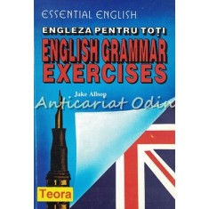 Engleza Pentru Toti. English Grammar Exercises - Jake Allsop