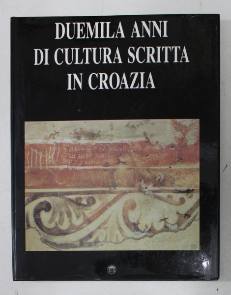 DUEMILA ANNI DI CULTURA SCRITTA IN CROAZIA , testo RADOSLAV KATICIC e SLOBODAN P. NOVAK , 1990