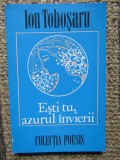 Ion Tobosaru - Esti tu, azurul invierii (cu autograful autorului)