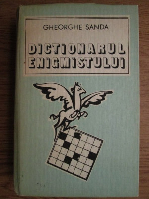 Gheorghe Sanda - Dictionarul enigmistului (1983, editie cartonata) foto